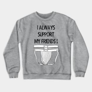 Friend Supporter Crewneck Sweatshirt